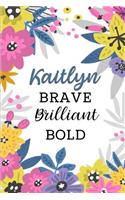 Kaitlyn Brave Brilliant Bold: Personalized Self-Improvement Journal with Prompts