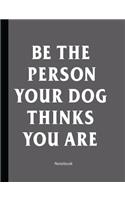 Be The Person Your Dog Thinks You Are