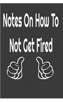Notes On How To Not Get Fired