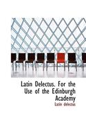 Latin Delectus. For the Use of the Edinburgh Academy