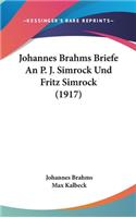 Johannes Brahms Briefe An P. J. Simrock Und Fritz Simrock (1917)