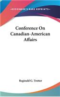 Conference on Canadian-American Affairs