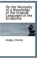 On the Necessity of a Knowledge of the Original Languages of the Scriptures