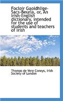 Focloir Gaoidhlige-Sacs-Beurla, Or, an Irish-English Dictionary, Intended for the Use of Students an