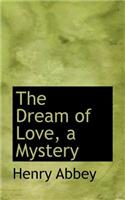 The Dream of Love, a Mystery