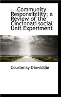 Community Responsibility; A Review of the Cincinnati Social Unit Experiment
