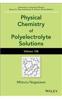 Physical Chemistry of Polyelectrolyte Solutions, Volume 158