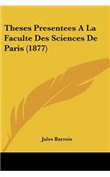 Theses Presentees A La Faculte Des Sciences De Paris (1877)