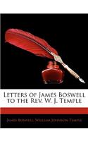 Letters of James Boswell to the REV. W. J. Temple