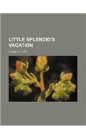 Little Splendid's Vacation