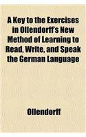 A Key to the Exercises in Ollendorff's New Method of Learning to Read, Write, and Speak the German Language