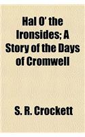 Hal O' the Ironsides; A Story of the Days of Cromwell: (English)