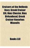Cruisers of the Hellenic Navy: Greek Cruiser Elli, HMS Chester, HMS Birkenhead, Greek Cruiser Navarhos Miaoulis(English)
