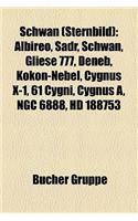 Schwan (Sternbild): Albireo, Sadr, Schwan, Gliese 777, Deneb, Kokon-Nebel, Cygnus X-1, 61 Cygni, Cygnus A, Ngc 6888, HD 188753(German)