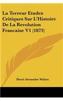 Terreur Etudes Critiques Sur L'Histoire De La Revolution Francaise V1 (1873)