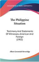 The Philippine Situation: Testimony And Statements Of Witnesses, American And Foreign (1902)(English)