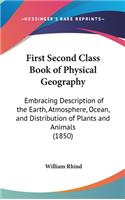 First Second Class Book of Physical Geography: Embracing Description of the Earth, Atmosphere, Ocean, and Distribution of Plants and Animals (1850)