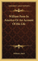 William Penn In America Or An Account Of His Life