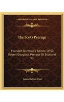 Scots Peerage: Founded on Wood's Edition of Sir Robert Douglas's Peerage of Scotland V3