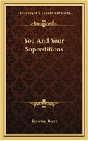 You And Your Superstitions