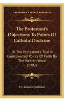 Protestant's Objections to Points of Catholic Doctrine