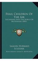 Frail Children of the Air