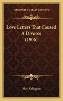 Love Letters That Caused A Divorce (1906)