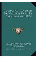 Collection Complete Des Oeuvres De M. De Crebillon V6 (1782)