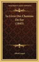 Le Livre Des Chemins De Fer (1845)