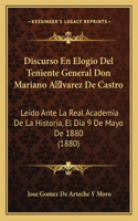 Discurso En Elogio del Teniente General Don Mariano Alvarez de Castro