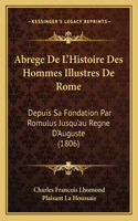Abrege De L'Histoire Des Hommes Illustres De Rome
