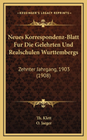 Neues Korrespondenz-Blatt Fur Die Gelehrten Und Realschulen Wurttembergs