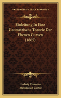 Einleitung In Eine Geometrische Theorie Der Ebenen Curven (1865)