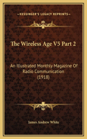 The Wireless Age V5 Part 2