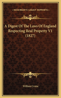 A Digest Of The Laws Of England Respecting Real Property V1 (1827)