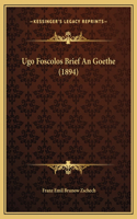 Ugo Foscolos Brief An Goethe (1894)