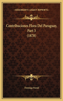 Contribuciones Flora Del Paraguay, Part 3 (1878)