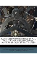Collected Works; Edited by A.R. Waller and Arnold Glover, with an Introd. by W.E. Henley Volume 9