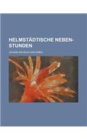 Helmstadtische Neben-Stunden: (English)