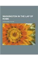 Washington in the Lap of Rome: (English)