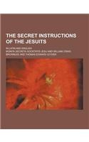 The Secret Instructions of the Jesuits; In Latin and English