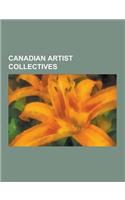 Canadian Artist Collectives: Art Metropole, Beaver Hall Group, Bgl (Artists), Canadian Art Club, Canadian Group of Painters, Eastern Group of Paint