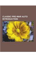 Classic Pre-War Auto Introduction: Delahaye 135, de Vaux Continental, Praga, Lincoln Custom, Lancia Ardea, BMW 303, Willys Americar, BMW 320, Aero, de(English)