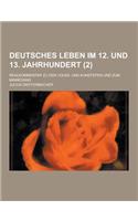 Deutsches Leben Im 12. Und 13. Jahrhundert; Realkommentar Zu Den Volks- Und Kunstepen Und Zum Minnesang (2 )