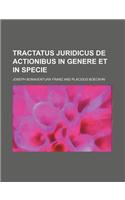 Tractatus Juridicus de Actionibus in Genere Et in Specie