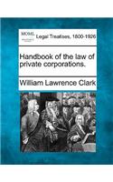 Handbook of the law of private corporations.