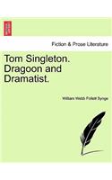 Tom Singleton. Dragoon and Dramatist.