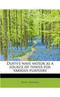 Duffy's Wave Motor as a Source of Power for Various Purposes: (English)