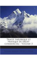 Traite Theorique Et Pratique de Droit Commercial-- Volume 3