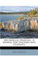 Mechanical Drawing: A Manual for Teachers and Students